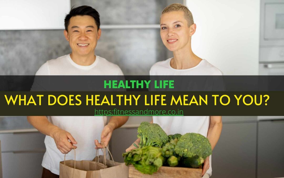 what does a healthy life mean to you?