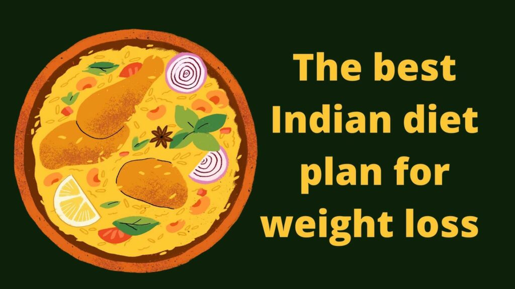 The best Indian diet plan for weight loss, healthy Indian foods to eat 