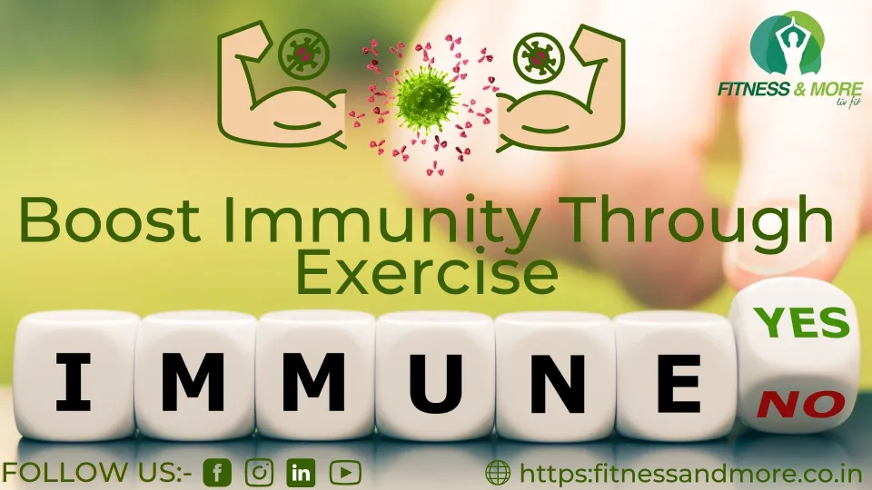 Boost immunity through exercise, how to increase immunity through exercise, build strong immunity through exercise