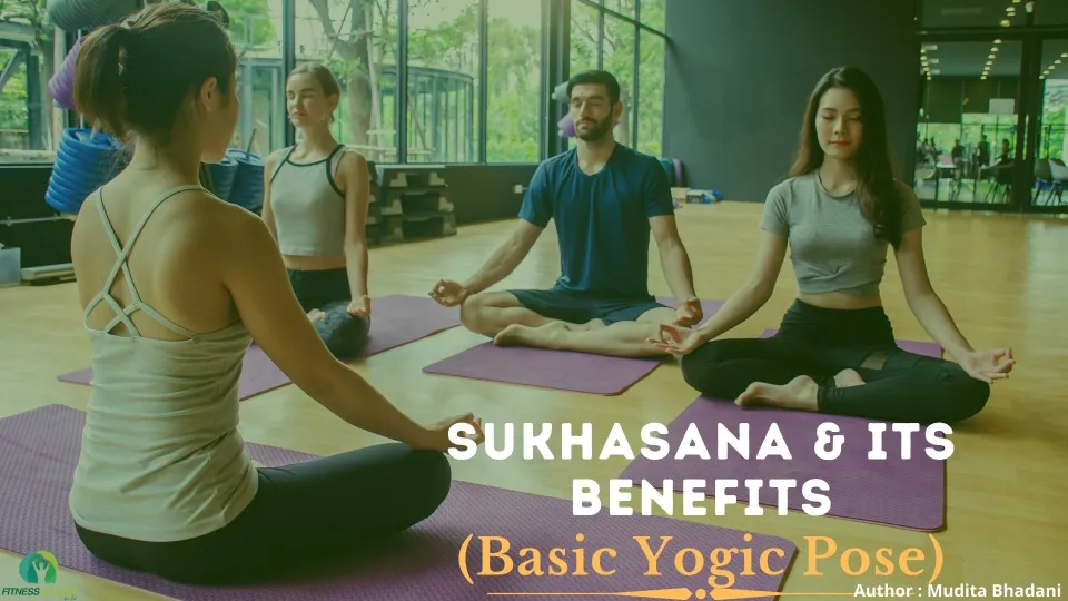 The Basic Yogic Pose: Sukhasana and its benefits | Get Ultimate Benefits
