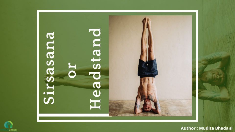 Sirsasana or Headstand: An Advanced Posture in Yoga