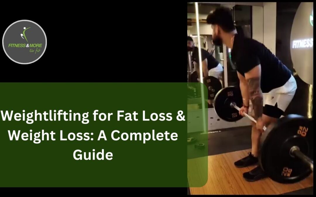 Weightlifting for Fat Loss & Weight Loss: A Complete Guide